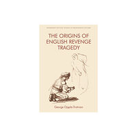 Edinburgh university press The Origins of English Revenge Tragedy (häftad, eng)