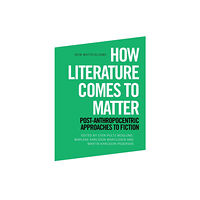 Edinburgh university press How Literature Comes to Matter (häftad, eng)