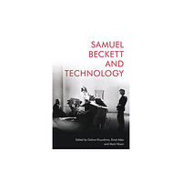 Edinburgh university press Samuel Beckett and Technology (inbunden, eng)