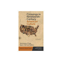 Edinburgh university press Crossings in Nineteenth-Century American Culture (inbunden, eng)