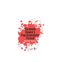 Edinburgh university press Elizabeth Bowen's Psychoanalytic Fiction (häftad, eng)