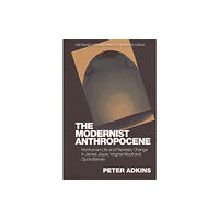 Edinburgh university press The Modernist Anthropocene (häftad, eng)