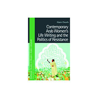 Edinburgh university press Contemporary Arab Women's Life Writing and the Politics of Resistance (inbunden, eng)