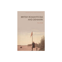 Edinburgh university press British Romanticism and Denmark (häftad, eng)