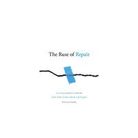 Duke university press The Ruse of Repair (häftad, eng)