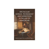 Edinburgh university press Spectacular Science, Technology and Superstition in the Age of Shakespeare (häftad, eng)