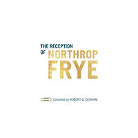 University of Toronto Press The Reception of Northrop Frye (inbunden, eng)