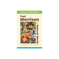 University Press of Mississippi Toni Morrison and the Natural World (inbunden, eng)