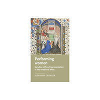 Manchester university press Performing Women (inbunden, eng)