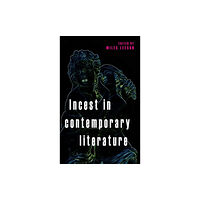 Manchester university press Incest in Contemporary Literature (inbunden, eng)