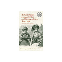 Manchester university press Richard Marsh, Popular Fiction and Literary Culture, 1890–1915 (inbunden, eng)