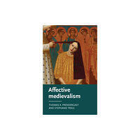 Manchester university press Affective Medievalism (inbunden, eng)