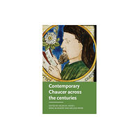 Manchester university press Contemporary Chaucer Across the Centuries (inbunden, eng)