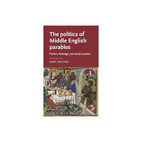 Manchester university press The Politics of Middle English Parables (inbunden, eng)