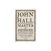 Manchester university press John Hall, Master of Physicke (inbunden, eng)