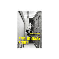 Manchester university press Revolutionary Bodies (inbunden, eng)