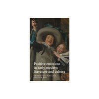 Manchester university press Positive Emotions in Early Modern Literature and Culture (inbunden, eng)