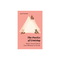 University of Minnesota Press The Poetics of Cruising (häftad, eng)