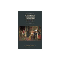 Manchester university press Courteous Exchanges (inbunden, eng)