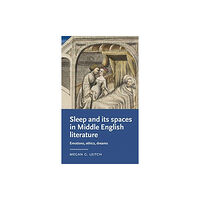 Manchester university press Sleep and its Spaces in Middle English Literature (inbunden, eng)