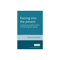 Manchester university press Passing into the Present (häftad, eng)