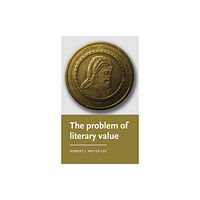 Manchester university press The Problem of Literary Value (inbunden, eng)