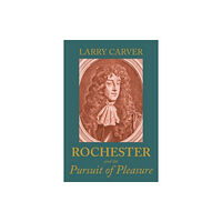 Manchester university press Rochester and the Pursuit of Pleasure (inbunden, eng)