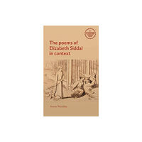 Manchester university press The Poems of Elizabeth Siddal in Context (häftad, eng)