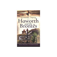 Pen & Sword Books Ltd Literary Trails: Haworth and the Bront s (häftad, eng)