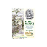 Workman Publishing Beatrix Potter's Gardening Life (inbunden, eng)