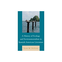 Associated University Presses A History of Ecology and Environmentalism in Spanish American Literature (inbunden, eng)