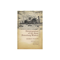 Academic Studies Press Disintegration of the Atom and Petersburg Winters (inbunden, eng)