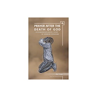 Academic Studies Press Prayer After the Death of God (inbunden, eng)
