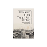 Academic Studies Press Goncharov in the Twenty-First Century (inbunden, eng)