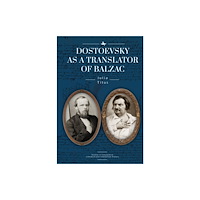 Academic Studies Press Dostoevsky as a Translator of Balzac (inbunden, eng)