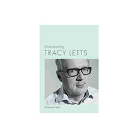 University of South Carolina Press Understanding Tracy Letts (häftad, eng)