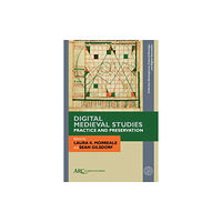 Arc Humanities Press Digital Medieval Studies—Practice and Preservation (inbunden, eng)