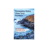 Cork university press Finnegans Wake, Ulster and Partition (inbunden, eng)