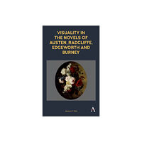 Anthem press Visuality in the Novels of Austen, Radcliffe, Edgeworth and Burney (häftad, eng)