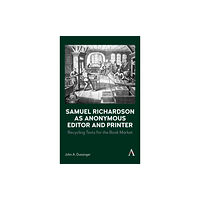 Anthem press Samuel Richardson as Anonymous Editor and Printer (inbunden, eng)