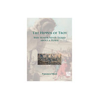 Archaeopress The Hippos of Troy (häftad, eng)