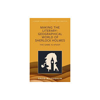 University of wales press Making the literary-geographical world of Sherlock Holmes (inbunden, eng)