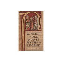 Boydell & Brewer Ltd Kinship in Old Norse Myth and Legend (inbunden, eng)