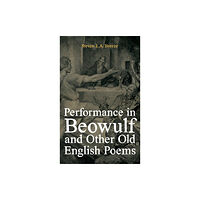 Boydell & Brewer Ltd Performance in Beowulf and other Old English Poems (inbunden, eng)