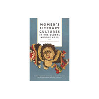 Boydell & Brewer Ltd Women's Literary Cultures in the Global Middle Ages (inbunden, eng)