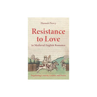 Boydell & Brewer Ltd Resistance to Love in Medieval English Romance (häftad, eng)