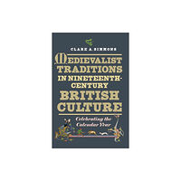 Boydell & Brewer Ltd Medievalist Traditions in Nineteenth-Century British Culture (häftad, eng)