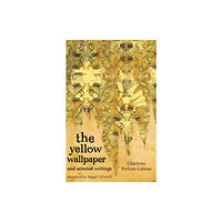 Little, Brown Book Group The Yellow Wallpaper And Selected Writings (häftad, eng)