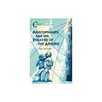 Bloomsbury Publishing PLC Aristophanes and His Theatre of the Absurd (häftad, eng)