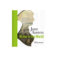 Bodleian Library Jane Austen: Writer in the World (inbunden, eng)